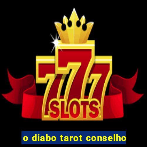 o diabo tarot conselho